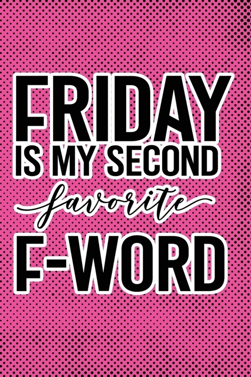 Friday Is My Second Favorite F-Word: Pink Punk Print Sassy Mom Journal / Snarky Notebook (Paperback)