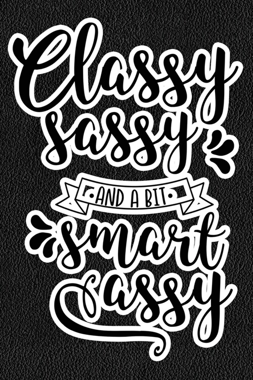 Classy Sassy And A Bit Smart Assy: Black Leather Print Sassy Mom Journal / Snarky Notebook (Paperback)