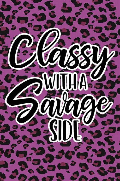 Classy With A Savage Side: Purple Leopard Print Sassy Mom Journal / Snarky Notebook (Paperback)