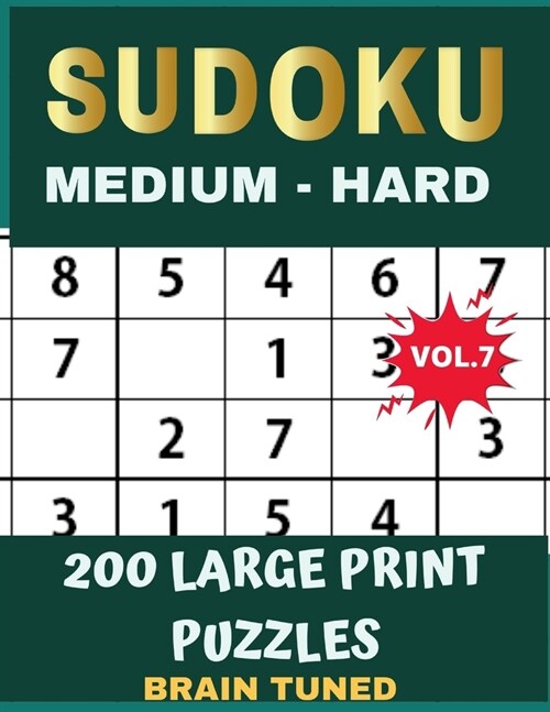 BRAIN TUNED VOL.7 SUDOKU Medium to Hard 200 Large Print Puzzles: With answers, Very perfect for your brain fitness. Also great gift for Adult, Elderly (Paperback)