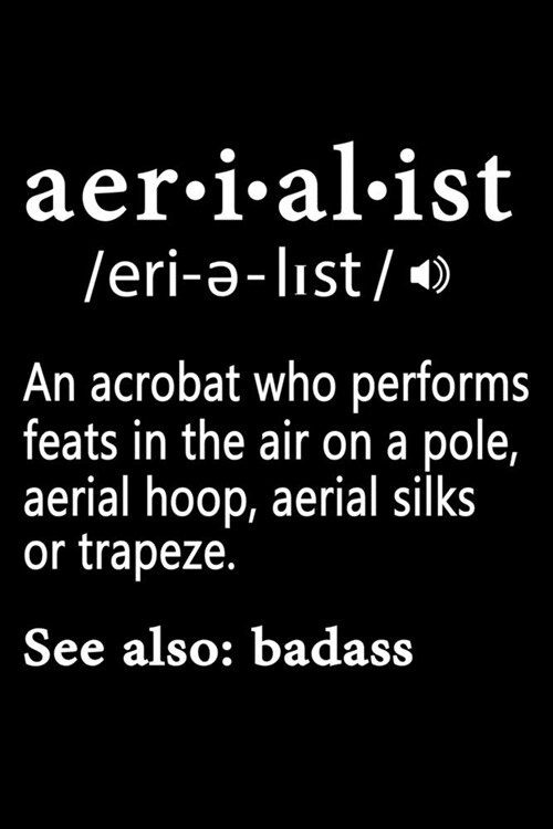 Aerialist Definition Notebook: : Aerialist Practice Writing Diary Ruled Lined Pages Book 120 Pages 6 x 9 Gift for aerial silk aerial hoop (Paperback)