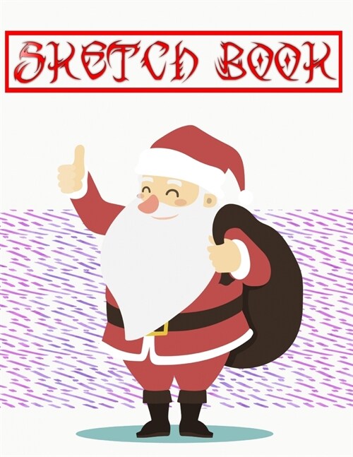 Sketch Book For Drawing Christmas Gift Guides: Unlined Unruled Journal Book With Blank Pages & Sketch Book - Sketches - Crayon # Extra Size 8.5 X 11 (Paperback)