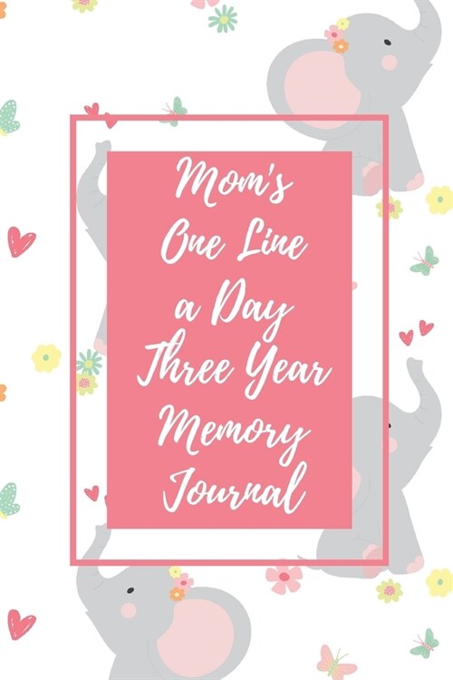 Moms One Line a Day Three Year Memory Journal: Microjournal to Preserve Important Parenting Memories Dated entries from January 1 2020 to December 31 (Paperback)