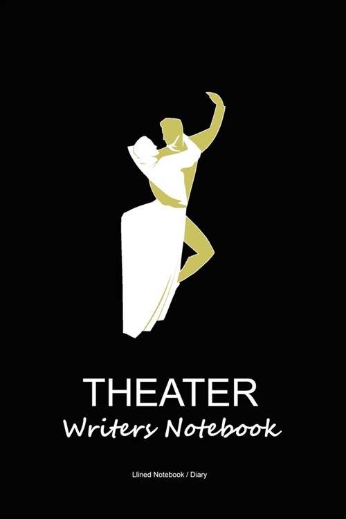 Theater writers notebook: Lined journal to write in - Drama-playwriters-actors-directors gift diary (Paperback)