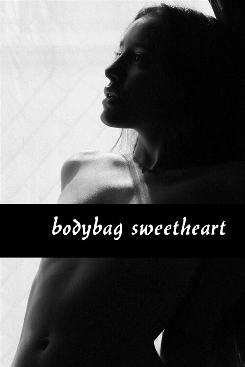 Bodybag Sweetheart: Photographic Poetry (Paperback)