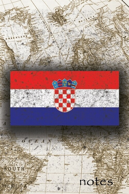 Notes: Beautiful Flag Of Croatia Lined Journal Or Notebook, Great Gift For People Who Love To Travel, Perfect For Work Or Sch (Paperback)
