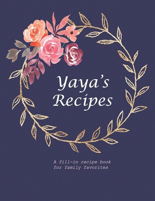 Yayas Recipes: A fill-in recipe book for family favorites (Paperback)