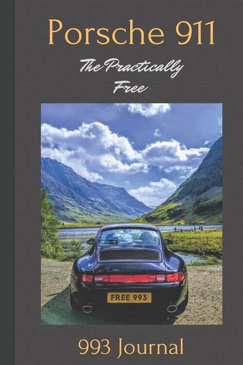 Porsche 911: The Practically Free Journal: The Definitive Porsche 993 Record Log Book. Track Your Service, Maintenance, Repairs, Mi (Paperback)