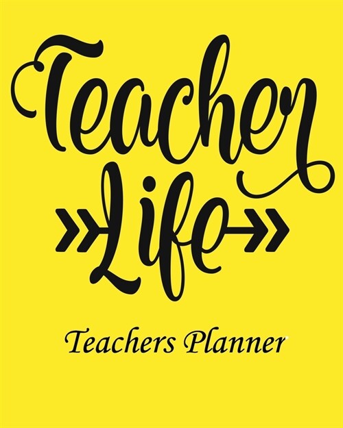 Teacher Life Teachers Planner: Daily, Weekly and Monthly Teacher Planner - Academic Year Lesson Plan and Record Book Teacher Agenda For Class Organiz (Paperback)