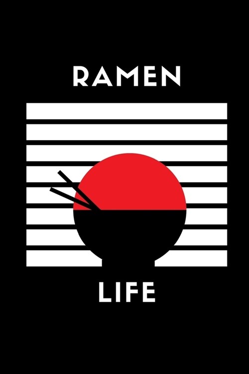 Ramen Life: Notebook / Simple Blank Lined Writing Journal / Diet / Cooking / Recipes / For Chefs / Cooks / Foodies / Food Prep / N (Paperback)