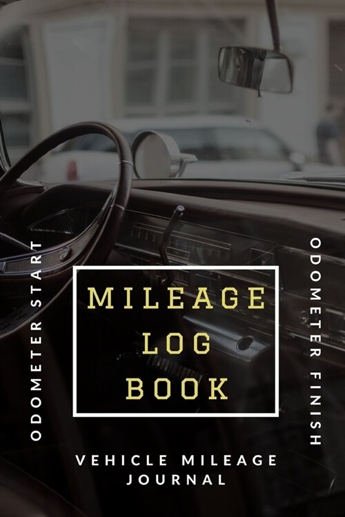 Mileage Log Book: Vehicle Mileage Journal - Daily Tracking Your Simple Mileage Log Book (Paperback)