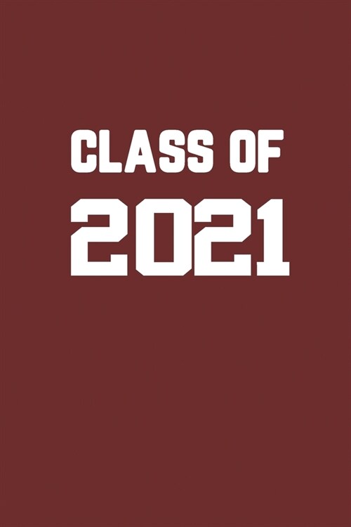 Class Of 2021: Senior 12th Grade Graduation Notebook (Paperback)