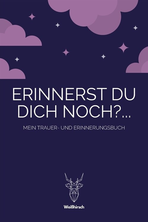 Erinnerst du dich noch - Mein Trauer- und Erinnerungsbuch: A5 5-Minuten Trauer- und Erinnerungsbuch - Tagebuch - Eintragbuch - Trauertagebuch - Beerdi (Paperback)