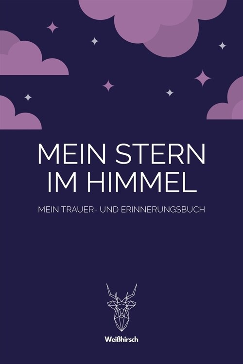 Mein Stern im Himmel - Mein Trauer- und Erinnerungsbuch: A5 5-Minuten Trauer- und Erinnerungsbuch - Tagebuch - Eintragbuch - Trauertagebuch - Beerdigu (Paperback)