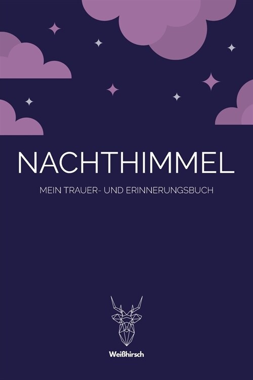 Nachthimmel - Mein Trauer- und Erinnerungsbuch: A5 5-Minuten Trauer- und Erinnerungsbuch - Tagebuch - Eintragbuch - Trauertagebuch - Beerdigung - Beil (Paperback)