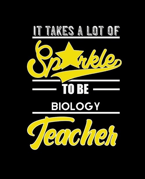 It Takes a Lot of Sparkle to Be Biology Teacher: College Ruled Lined Notebook - 120 Pages Perfect Funny Gift keepsake Journal, Diary (Paperback)