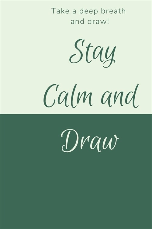 Stay Calm and Draw Notebook: Take A Deep Breath and Draw Easy Lines and Circles (Paperback)