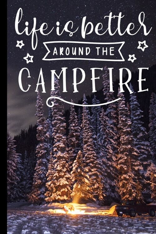 Life Is Better Around The Campfire: Vision Board Journal 2020 Monthly Goal Planner Tracker Notebook with Camping Theme Cover (Paperback)