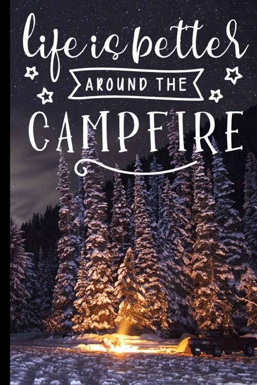 Life Is Better Around The Campfire: RV Camping Travel Journal Memory Book RVing Log Book Keepsake Diary Road Trip Planner Tracker Campground Vacation (Paperback)