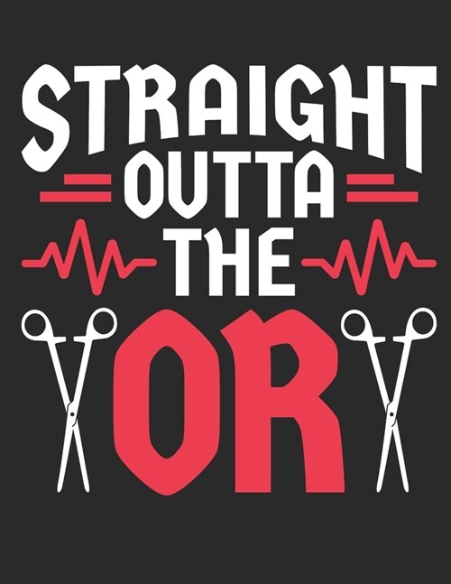 Straight Outta The OR: Surgeon 2020 Weekly Planner (Jan 2020 to Dec 2020), Paperback 8.5 x 11, Calendar Schedule Organizer (Paperback)