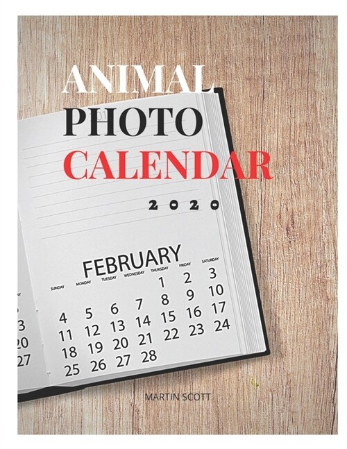 Animal Photo Calendar 2020: ANIMAL PHOTOGRAPH CALENDAR: animal calendar 202 animal desk calendar 202, animal photo album, animal photo wall art, a (Paperback)