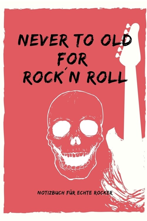 Never to Old for Rock`n Roll: A5 Notizbuch PUNKTIERT 60ER - ROCK - ROLL - NOTIZBUCH - GESCHENK - MOTORRAD - OFFROAD - MUSIK - HITS - FAHRT - REISEF? (Paperback)