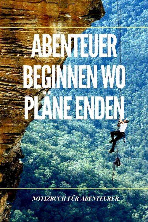 Abenteuer Beginne Wo Pl?e Enden: A5 Notizbuch BLANKO Arbeitsplatz TAGEBUCH - REISE - CAMPING - AFRIKA - KANADA - USA - AUSLANDSJAHR - URLAUB - REISEB (Paperback)