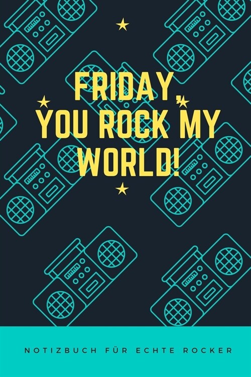 Friday, You Rock My World!: A5 Notizbuch LINIERT 60ER - ROCK - ROLL - NOTIZBUCH - GESCHENK - MOTORRAD - OFFROAD - MUSIK - HITS - FAHRT - REISEF?R (Paperback)