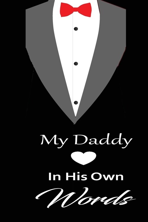 My Daddy in his own words: A guided journal to tell me your memories, keepsake questions.This is a great gift to Dad, grandpa, granddad, father a (Paperback)