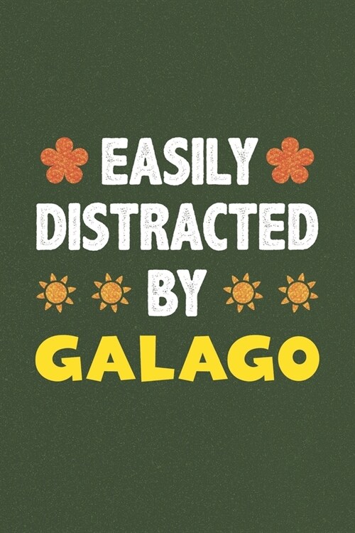 Easily Distracted By Galago: A Nice Gift Idea For Galago Lovers Funny Gifts Journal Lined Notebook 6x9 120 Pages (Paperback)