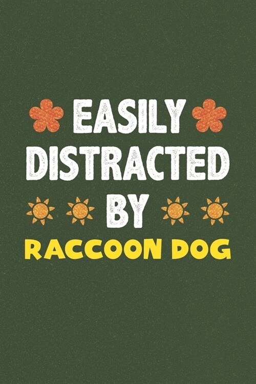 Easily Distracted By Raccoon Dog: A Nice Gift Idea For Raccoon Dog Lovers Funny Gifts Journal Lined Notebook 6x9 120 Pages (Paperback)