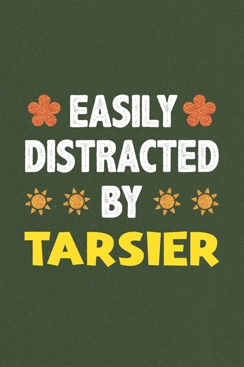 Easily Distracted By Tarsier: A Nice Gift Idea For Tarsier Lovers Funny Gifts Journal Lined Notebook 6x9 120 Pages (Paperback)