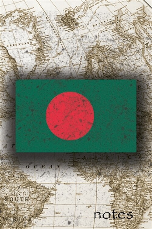 Notes: Beautiful Flag Of Bangladesh Lined Journal Or Notebook, Great Gift For People Who Love To Travel, Perfect For Work Or (Paperback)