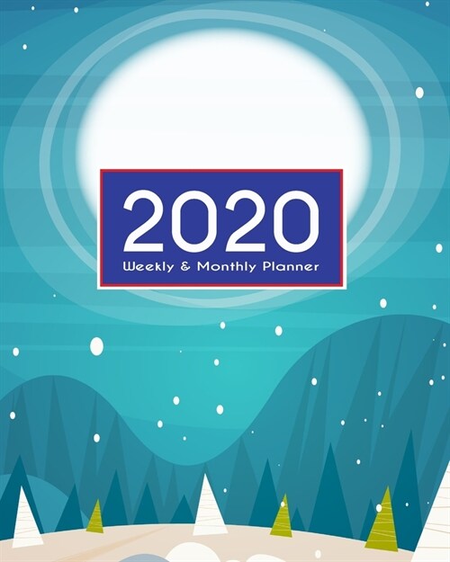 2020 Planner Weekly & Monthly 8x10 Inch: Winter Night One Year Weekly and Monthly Planner + Calendar Views, journal, for Men, Women, Boys, Girls, Kids (Paperback)