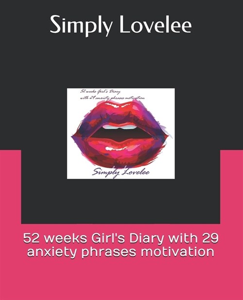 52 weeks Girls Diary with 29 anxiety phrases motivation (Paperback)