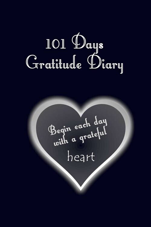 101 Days Gratitude Diary: 101 days gratitude diary, 6x9 with short instruction, one page per day, for meditation, mindfulness, affirmation, self (Paperback)