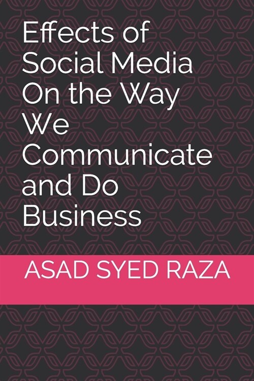 Effects of Social Media On the Way We Communicate and Do Business (Paperback)