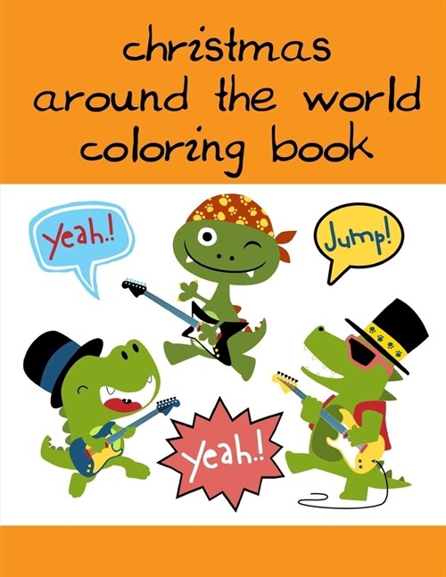 Christmas Around The World Coloring Book: A Coloring Pages with Funny and Adorable Animals Cartoon for Kids, Children, Boys, Girls (Paperback)