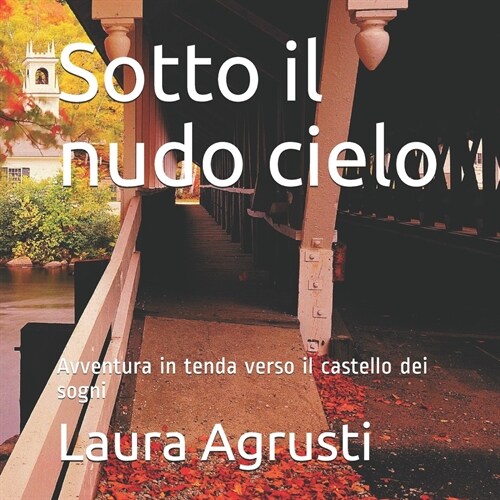 Sotto il nudo cielo: Avventura in tenda verso il castello dei sogni (Paperback)