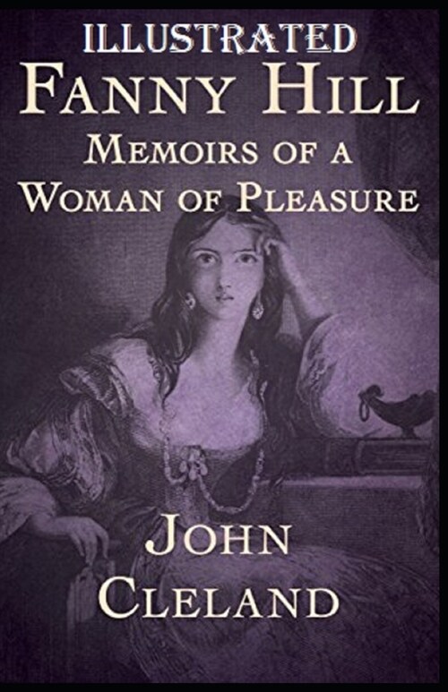 Fanny Hill: Memoirs of a Woman of Pleasure Illustrated (Paperback)