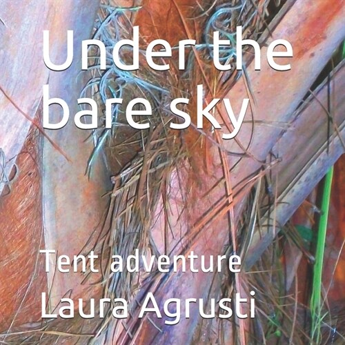 Under the bare sky: Tent adventure (Paperback)