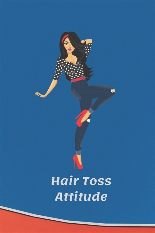 Hair Toss Attitude: Blank Lined Journal Notebook for the Stylish Sassy Lady (Paperback)