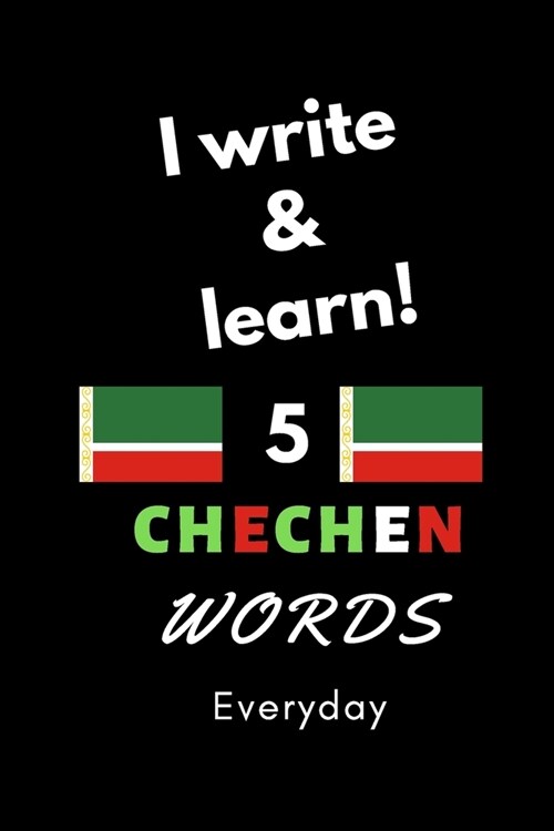 Notebook: I write and learn! 5 Chechen words everyday, 6 x 9. 130 pages (Paperback)