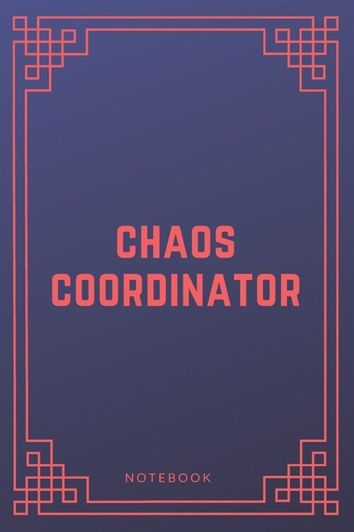 chaos coordinator notebook: White Paper, 110 Lined Pages, funny notebook for you (Paperback)