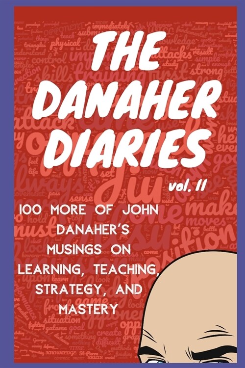 The Danaher Diaries Volume 2: 100 More of John Danahers Musings on Learning, Teaching, Strategy, and Mastery (Paperback)