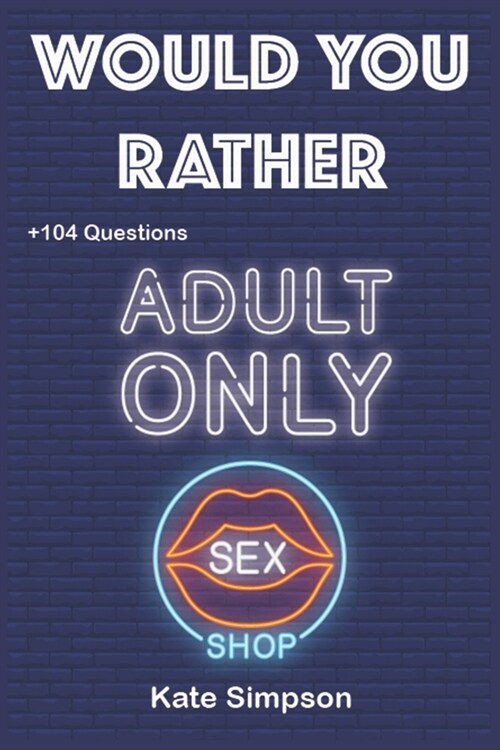 Would Your Rather?: Hot quiz for adults - sexy Version Funny Hot and Sexy Games Scenarios for couples and adults (Paperback)