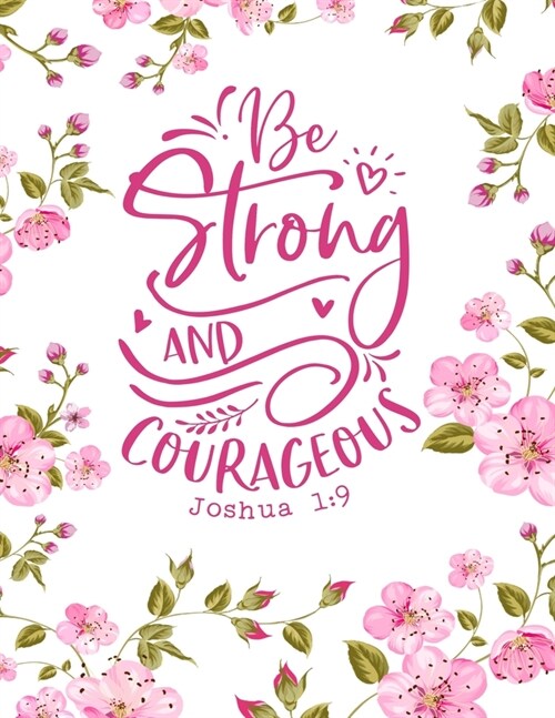 Be Strong and Courageous: Christian Notebook: 8.5x11 Composition Notebook with Christian Quote: Inspirational Gifts for Religious Men & Women (Paperback)