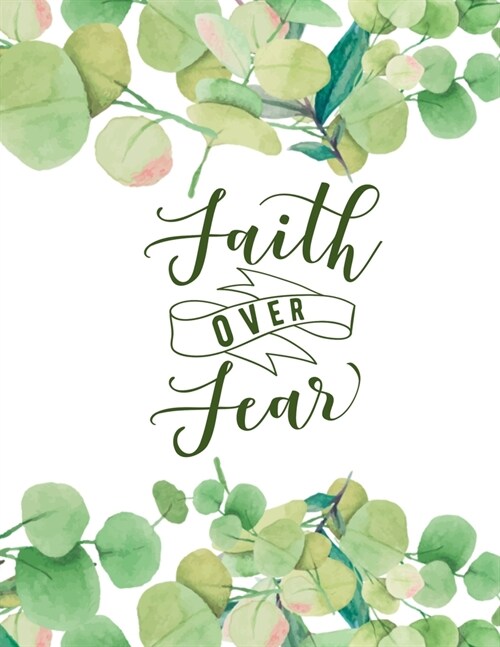 Faith Over Fear: Christian Notebook: 8.5x11 Composition Notebook with Christian Quote: Inspirational Gifts for Religious Men & Women (Paperback)