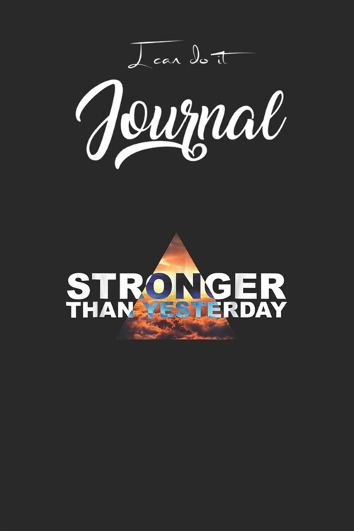 I Can Do It Journal: Stronger Than Yesterday Motivational Gym Fitness Blank Ruled Line for Student and School Teacher Diary Journal Noteboo (Paperback)