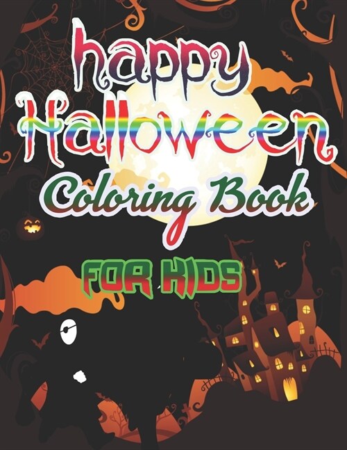 happy Halloween Coloring Book for Kids: Halloween Designs Including Witches, Ghosts, Pumpkins, Haunted Houses, and More! (Kids Halloween Books) (Paperback)